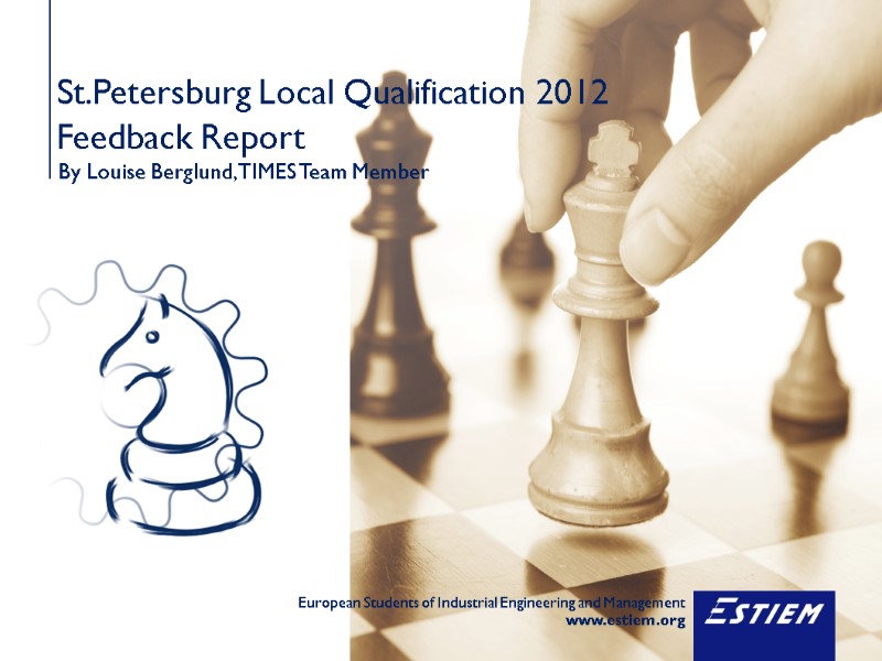St.Petersburg Local Qualification 2012 Feedback Report By Louise Berglund, TIMES Team Member